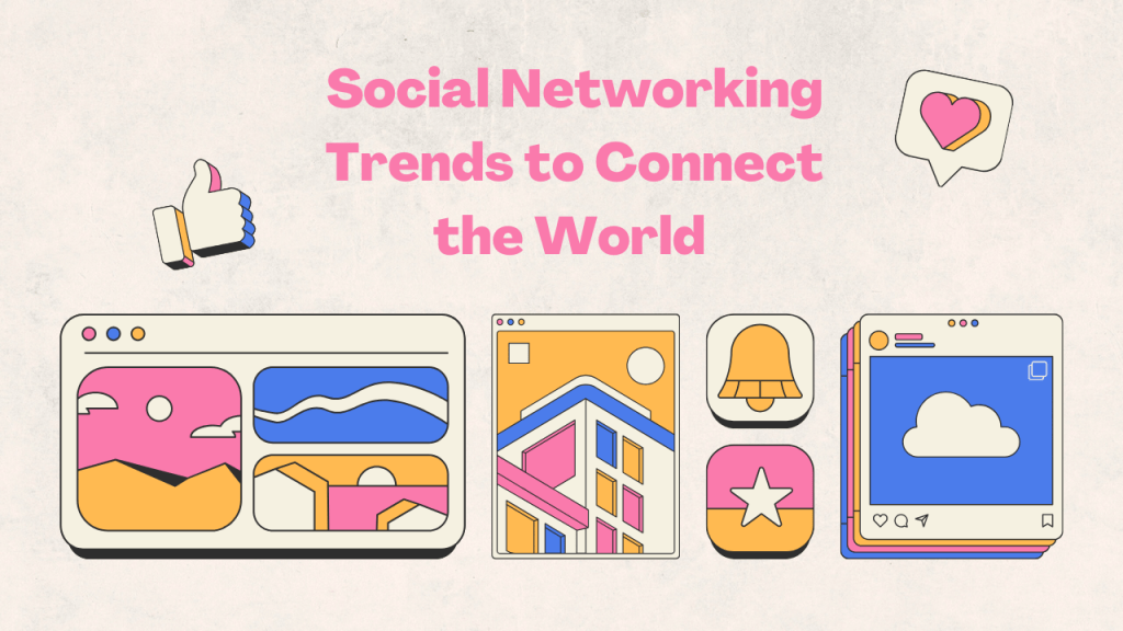 Social Networking Trends to Connect the World